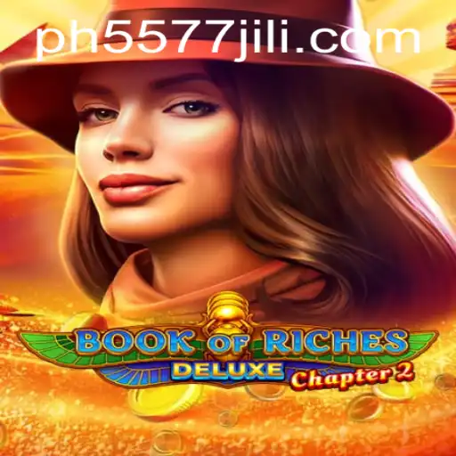 Explore the Thrilling World of Book of Riches Deluxe Chapter 2 with 5577JILI.COM